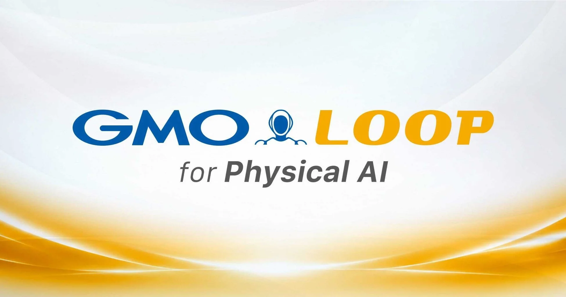 GMO LOOP for Physical AI